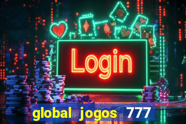 global jogos 777 paga mesmo